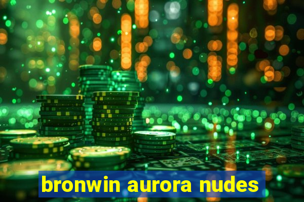 bronwin aurora nudes